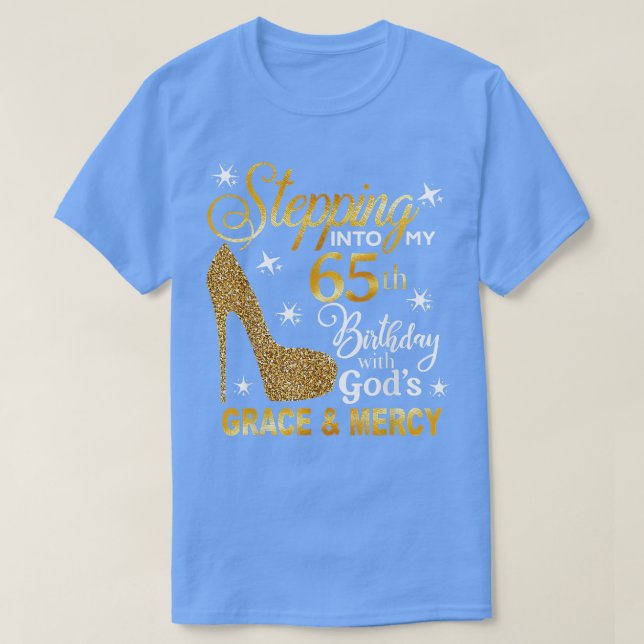 Stepping into my 65th birthday with Gods grace & M T-Shirt (Design Front)
