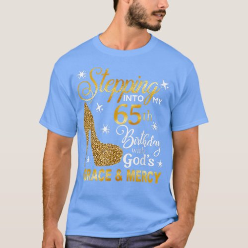 Stepping into my 65th birthday with Gods grace  M T_Shirt