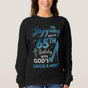 Stepping Into My 65th Birthday with God's Grace &  Sweatshirt