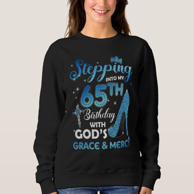 Stepping Into My 65th Birthday with God's Grace &  Sweatshirt (Front)