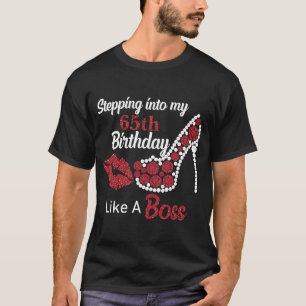 Stepping Into My 65th Like A Boss Happy Birthday H T-Shirt