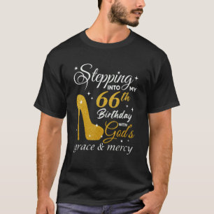 Stepping Into My 66th Birthday With God's Grace An T-Shirt