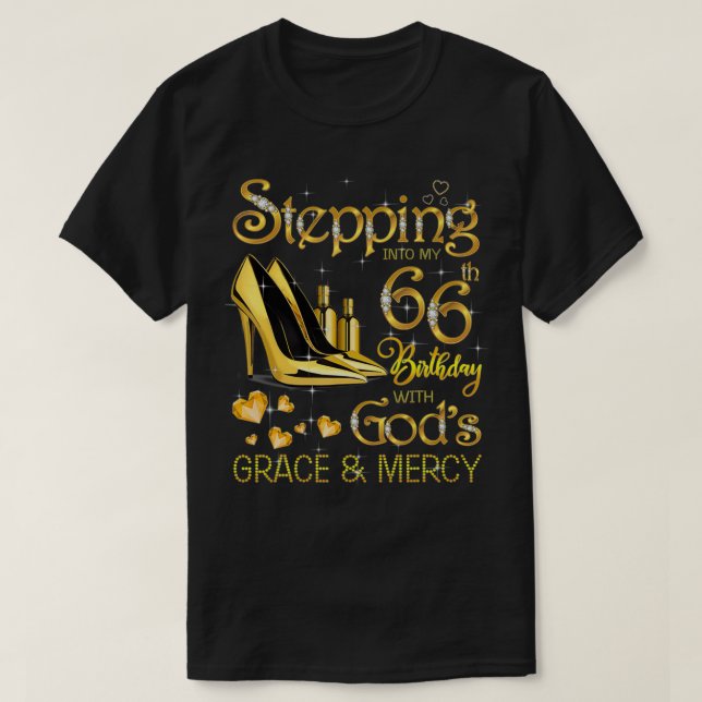 Stepping into my 66th birthday with God's grace &  T-Shirt (Design Front)