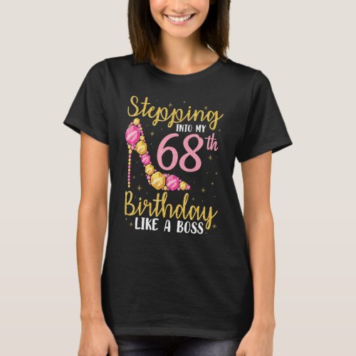 Stepping Into My 68th Birthday Like A Boss Happy M T_Shirt