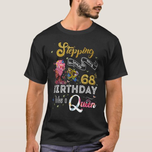 Stepping Into My 68th Birthday Like A Queen 68 Yea T_Shirt