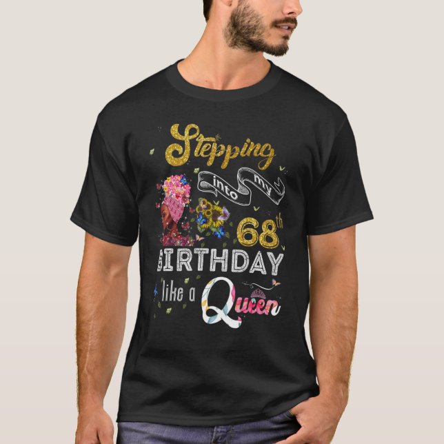 Stepping Into My 68th Birthday Like A Queen 68 Yea T-Shirt (Front)