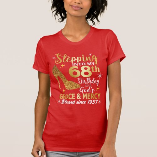 Stepping into my 68th  birthday with gods grace T_Shirt