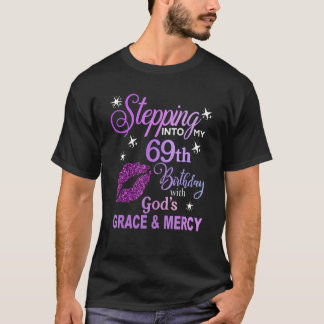 Stepping into My 69th Birthday God's Grace & Mercy T-Shirt