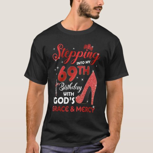 Stepping Into My 69th Birthday with GODS Grace  M T_Shirt