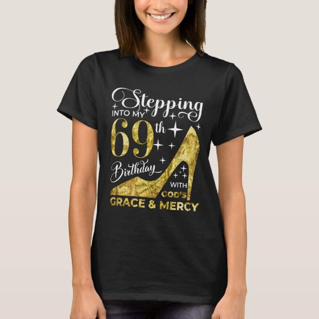 Stepping into my 69th birthday with gods T-Shirt (Front)