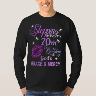 Stepping into My 70th Birthday God's Grace & Mercy T-Shirt