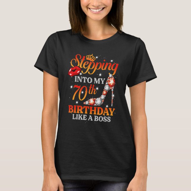 Stepping Into My 70th Birthday Like A Boss 70 Year T-Shirt (Front)
