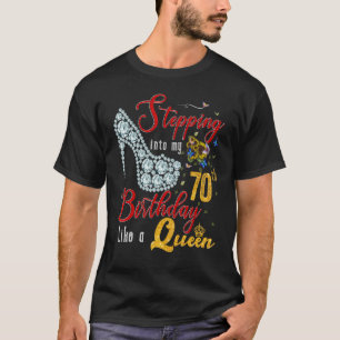 Stepping Into My 70th Birthday Like A Queen 70 Yea T-Shirt