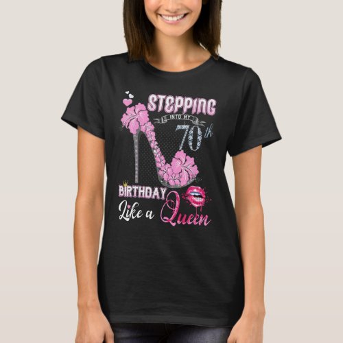 Stepping Into My 70th Birthday Like A Queen 70 Yea T_Shirt