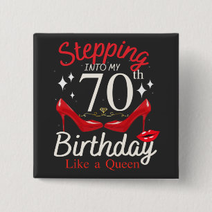 Stepping Into My 70th Birthday Like A Queen Square Button