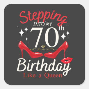 Stepping Into My 70th Birthday Like A Queen Square Sticker