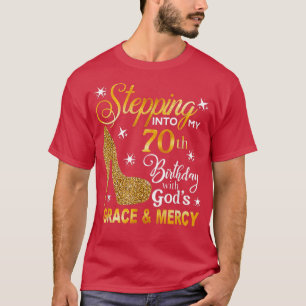 Stepping into my 70th birthday with God's grace &  T-Shirt