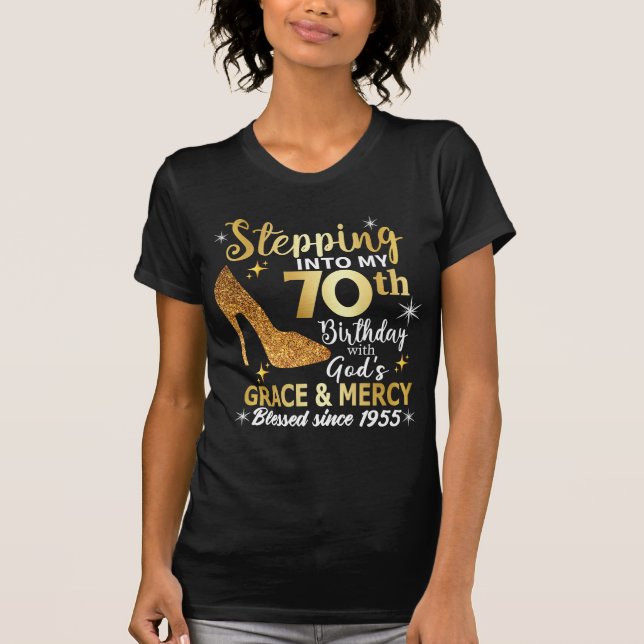 Stepping into my 70th  birthday with gods grace T-Shirt (Front)