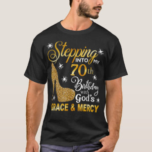Stepping into my 70th birthday with God's grace &  T-Shirt