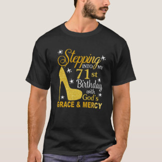 Stepping Into My 71St Birthday With God's Grace An T-Shirt