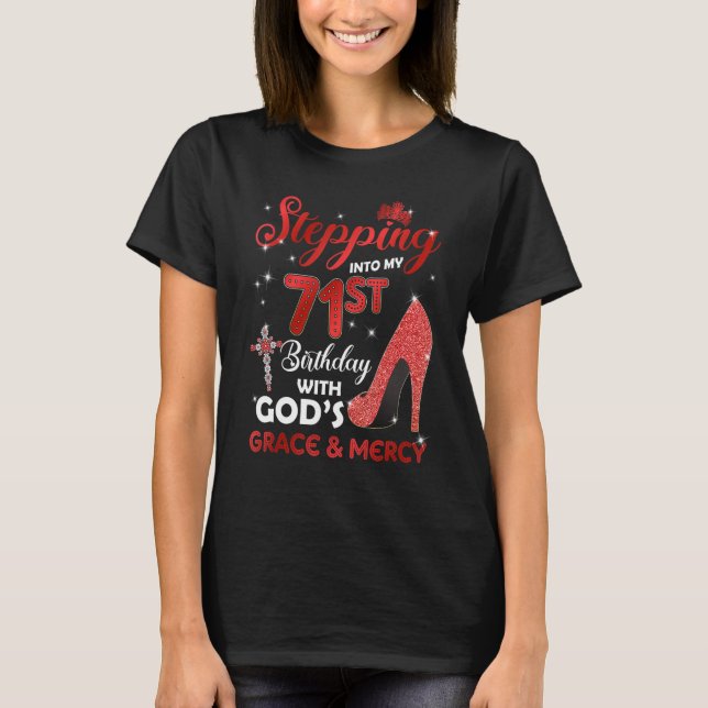 Stepping Into My 71st Birthday with GODS Grace & M T-Shirt (Front)