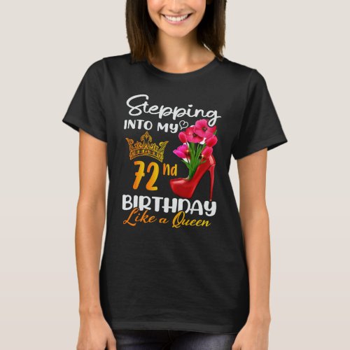 Stepping Into My 72nd Birthday Like A Queen For 72 T-Shirt