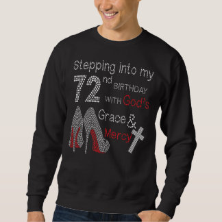 Stepping Into My 72nd Birthday With God's Grace An Sweatshirt