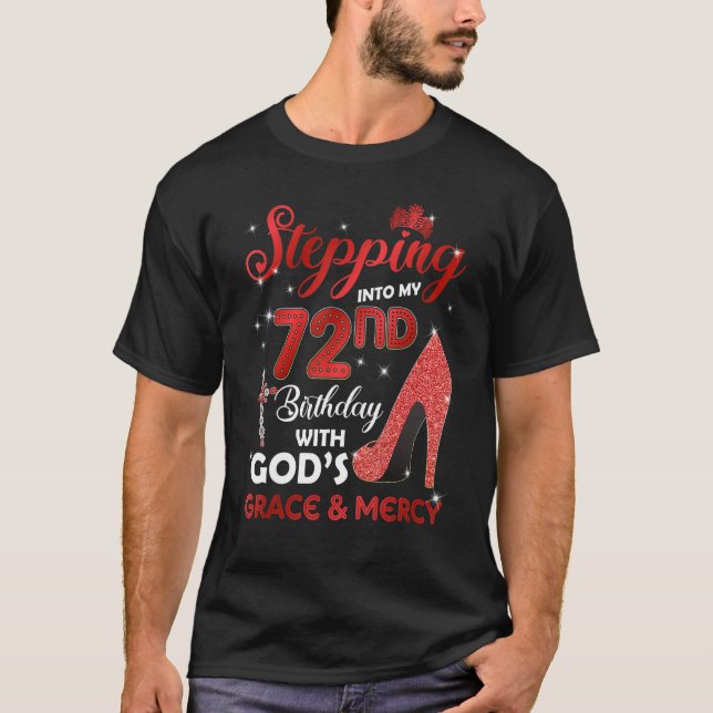 Stepping Into My 72nd Birthday with GODS Grace & M T-Shirt (Front)