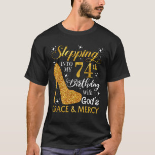 Stepping into my 74th birthday with God s grace Me T-Shirt