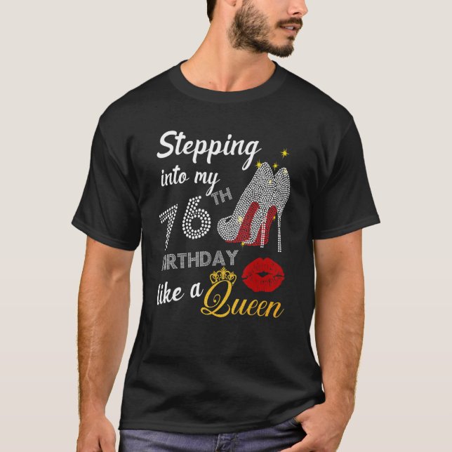 Stepping Into My 76th Birthday Like A Queen Party T-Shirt (Front)