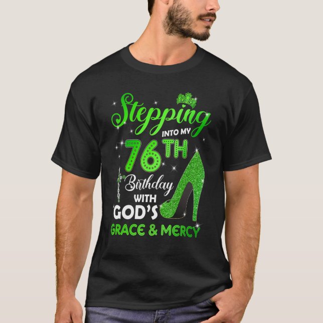 Stepping Into My 76th Birthday With GODs Grace & M T-Shirt (Front)