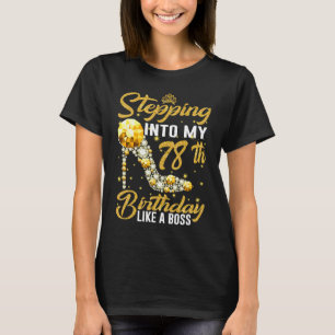 Stepping into my 78th Birthday Like A Boss crown s T-Shirt