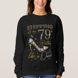 Stepping Into My 79th Birthday Like a Queen 79 Yea Sweatshirt