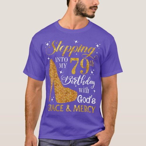 Stepping into my 79th birthday with Gods grace  M T_Shirt