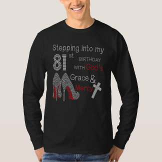 Stepping Into My 81st Birthday With God's Grace An T-Shirt