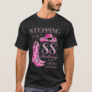 Stepping Into My 88th Birthday With My Boots On Th T-Shirt