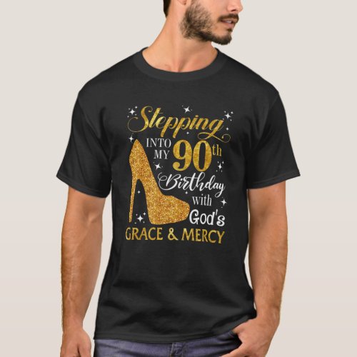 Stepping Into My 90Th Birthday With Gods Grace T_Shirt