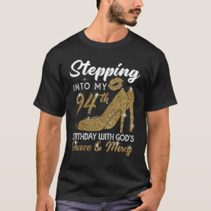 Stepping Into My 94th Birthday With God's Grace An T-Shirt