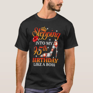 Stepping Into My 95 Birthday Like A Boss 95th Birt T-Shirt