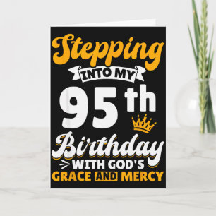 Stepping Into My 95th Birthday With Gods Grace And Card