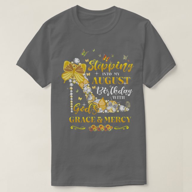 Stepping Into My August Birthday With Gods Grace A T-Shirt (Design Front)