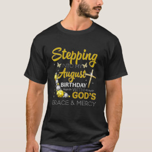 Stepping Into My August Birthday With God's Grace T-Shirt