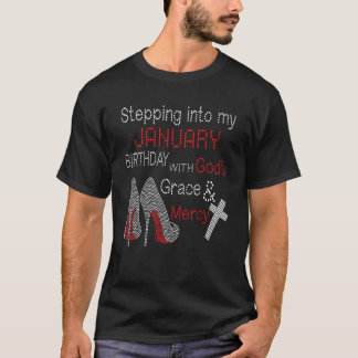 Stepping Into My January Birthday With Gods Grace T-Shirt