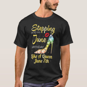 Stepping Into My June Birthday Like A Queen On Jun T-Shirt