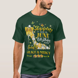 Stepping into my June birthday with Gods grace and T-Shirt