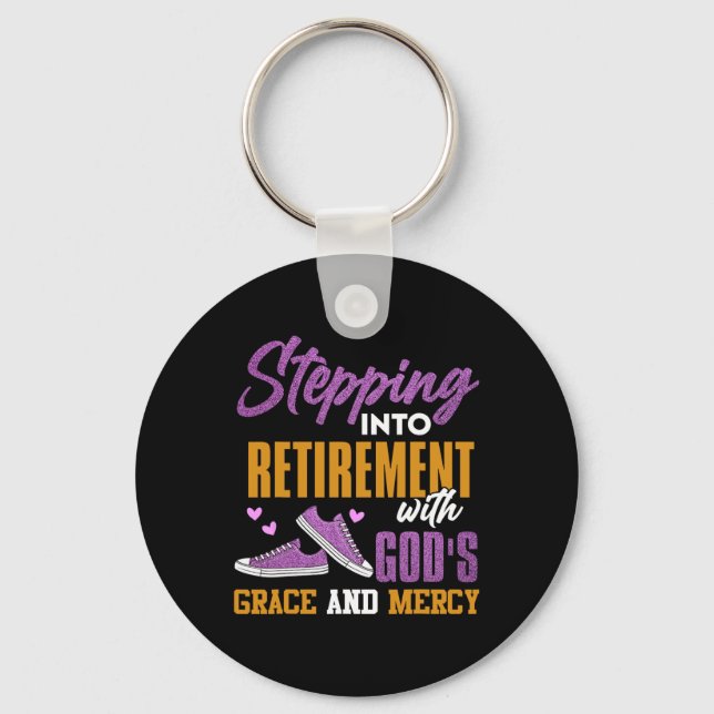 Stepping Into My Retirement With Gods Grace And Me Keychain (Front)
