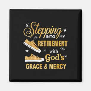 Stepping Into My Retirement With Gods Grace And Me Magnet