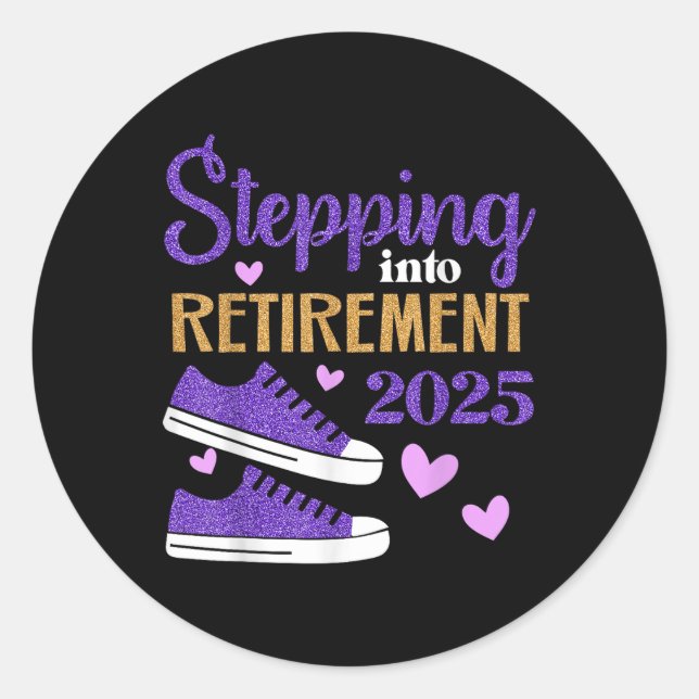 Stepping Into Retirement 2025 Celebration  Classic Round Sticker (Front)