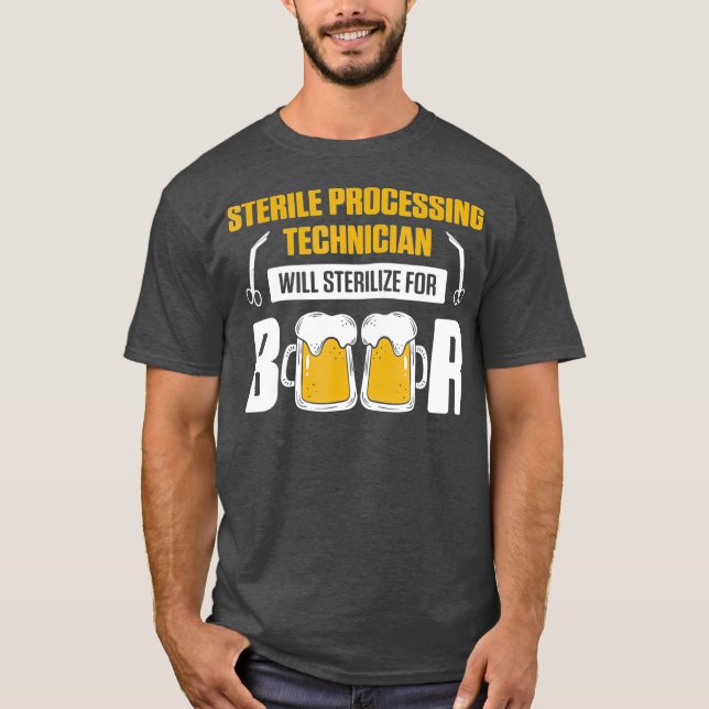 Sterile Processing Technician For Beer Funny T-Shirt (Front)