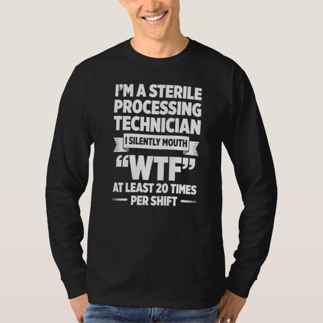 Sterile Processing Technician Silently  Tech T-Shirt (Front)